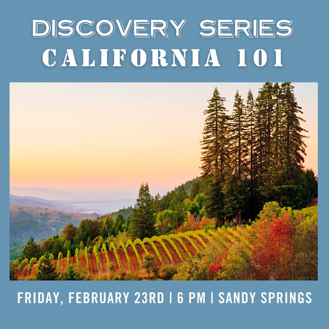 Discovery Series: California 101 Tasting - February 23rd - Sandy Springs