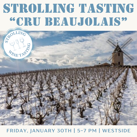Strolling Tasting: Cru Beaujolais - January 30th - Westside