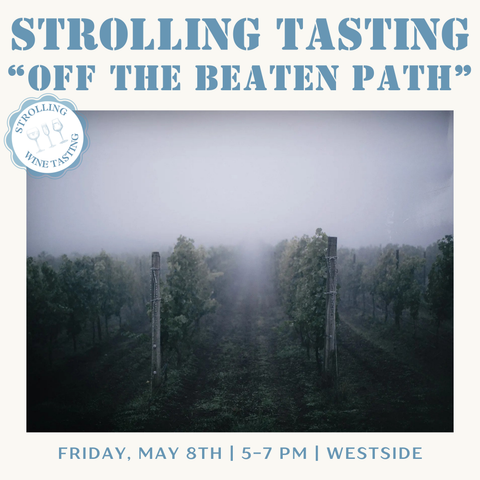 Strolling Tasting: Off The Beaten Path - May 8th - Westside