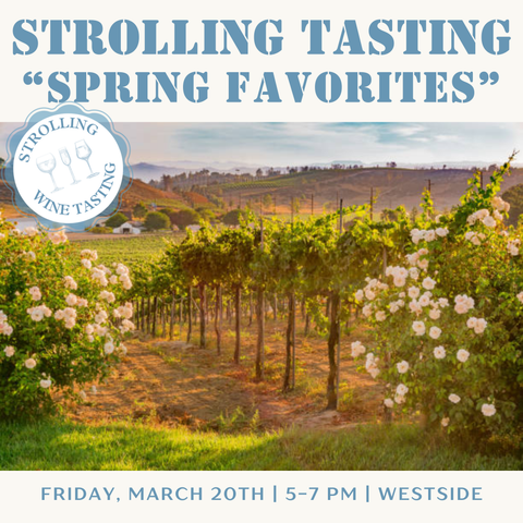 Strolling Tasting: Spring Favorites - March 20th - Westside