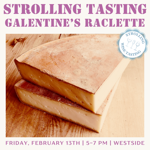 Strolling Tasting: Raclette on Galentine's - February 13th - Westside