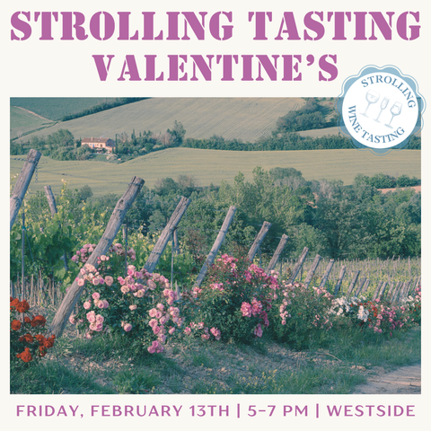 Strolling Tasting: Valentine's - February 13th - Westside