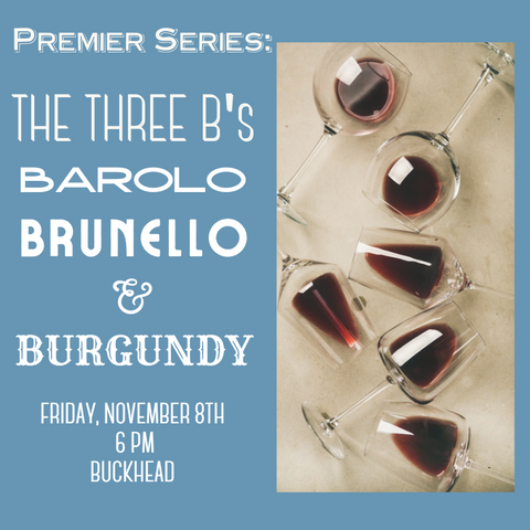 Premier Series: The Three B's Tasting: Barolo, Brunello & Burgundy  - November 8th - Buckhead