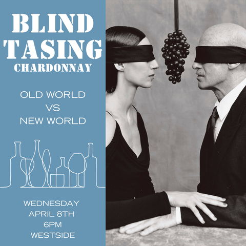 Old World vs New World Blind Tasting: Chardonnay - April 8th - Westside