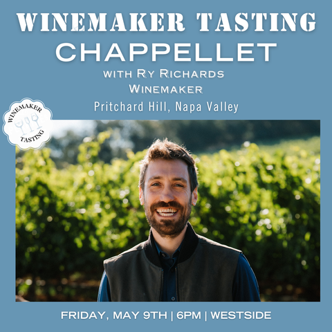 Winemaker Tasting:  Chappellet - May 9th - Westside