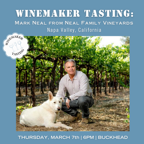 Winemaker Tasting: Neal Family Vineyards with Mark Neal - March 7th - Buckhead